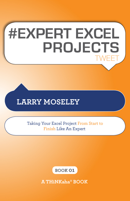 Title details for #EXPERT EXCEL PROJECTS tweet Book01 by Larry Moseley - Wait list
